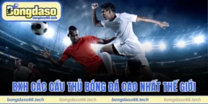 Các cầu thủ bóng đá cao nhất thế giới