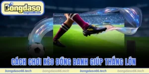 Cách chơi kèo đồng banh