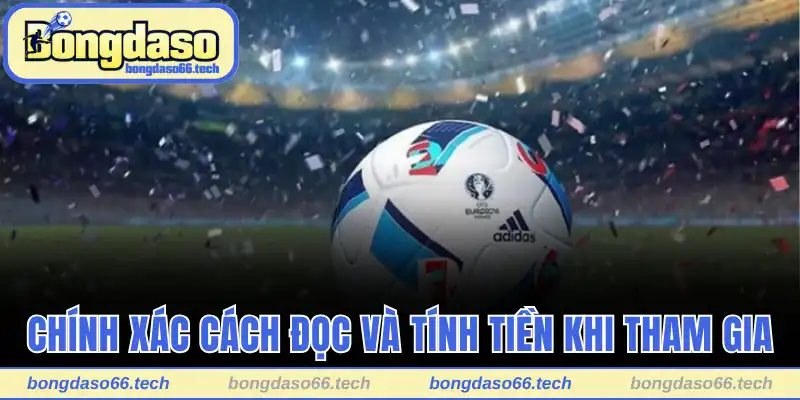 Chính xác cách đọc và tính tiền khi tham gia