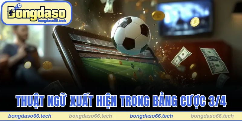 Kèo 3/4 Là Gì? Quy Luật Nhận Định Và Mẹo Cá Độ Chắc Thắng 2 Khám phá thuật ngữ xuất hiện trong bảng cược 3/4