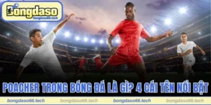 Poacher trong bóng đá là gì